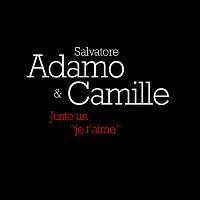 Salvatore Adamo, Camille – Juste un "Je t'aime" [Radio Edit]
