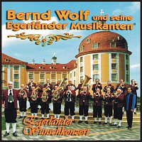 Bernd Wolf und seine Egerlander Musikanten – Egerlander Wunschkonzert