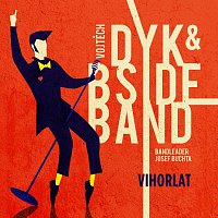 Vojtěch Dyk, B-Side Band, bandleader Josef Buchta – Vihorlat