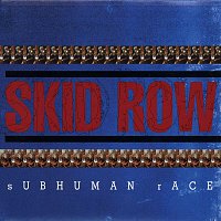 Skid Row – Subhuman Race