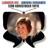 Johanna Iivanainen &  Eero Koivistoisen yhtye – Lennosta kii!