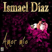 Ismael Díaz – Amor Mío