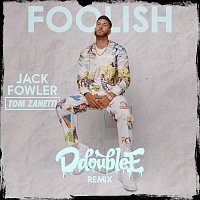 Jack Fowler, D Double E, Tom Zanetti – Foolish [D Double E Remix]