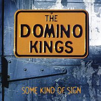 The Domino Kings – Some Kind Of Sign