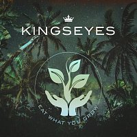 Kingseyes – Eat What You Grow