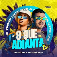 Litto Lins, MC Tairon – O Que Adianta Be
