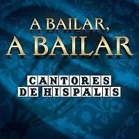 Cantores De Hispalis – A Bailar, A Bailar