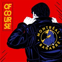 Of Course – Montréal bagarre