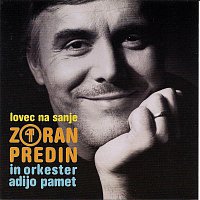 ZORAN PREDIN – LOVEC NA SANJE