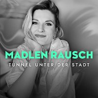 Madlen Rausch – Tunnel unter der Stadt