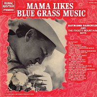 Raymond Fairchild And The Frosty Mountain Boys – Mama Likes Bluegrass Music - 23 Bluegrass Favorites