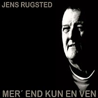 Jens Rugsted – Mer' End Kun En Ven