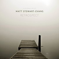 Matt Stewart-Evans – Retrospect
