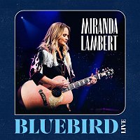 Miranda Lambert – Bluebird (Live)