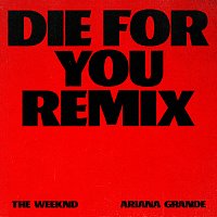 The Weeknd, Ariana Grande – Die For You [Remix]