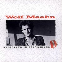 Wolf Maahn – Irgendwo In Deutschland