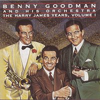 Benny Goodman, His Orchestra – The Harry James Years Vol. 1