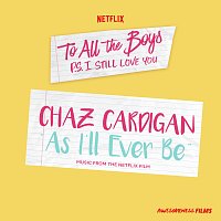 Chaz Cardigan – As I'll Ever Be [From The Netflix Film “To All The Boys: P.S. I Still Love You”]