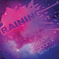 Kaskade & Adam K, SunSun – Raining (feat. Sunsun)