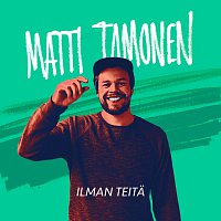 Matti Tamonen – Ilman Teita