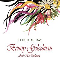 Benny Goodman And His Orchestra – Flowering May