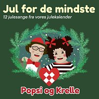 Popsi og Krelle – Jul For De Mindste – 12 Sange Fra Vores Julekalender