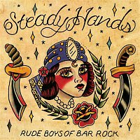 Steady Hands – Rude Boys Of Bar Rock