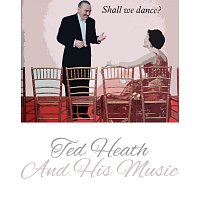 Ted Heath, His Music – Shall We Dance