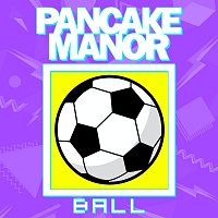 Pancake Manor – Ball