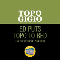 Ed Puts Topo To Bed [Live On The Ed Sullivan Show, April 14, 1963]