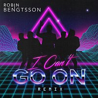 Robin Bengtsson – I Can't Go On [Remix]