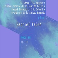 Suzanne Danco, Gérard Souzay, Union Chorale de la Tour de Peilz, Eric  Schmid – S. Danco / G. Souzay / L'Union Chorale de la Tour de Peilz / Robert Mermoud / Eric Schmid / Orchestre de la Suisse Romande play: Gabriel Fauré: Requiem, Op. 48