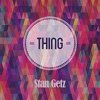 Stan Getz – Thing