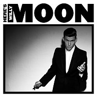 Here's Willy Moon [Deluxe Edition]
