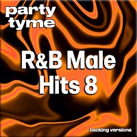 Party Tyme – R&B Male Hits 8 [Backing Versions]