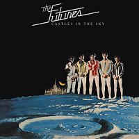 The Futures – Castles in the Sky (Bonus Track Version)