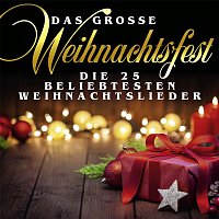 Das grosze Weihnachtsfest: Die 25 beliebtesten Weihnachtslieder