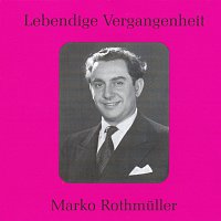Marko Rothmuller – Lebendige Vergangenheit - Marko Rothmuller