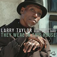 Larry Taylor – They Were In This House