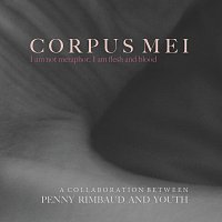 Penny Rimbaud, Youth – Corpus Mei
