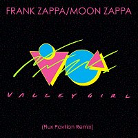 Frank Zappa, Moon Zappa – Valley Girl [Flux Pavilion Remix]