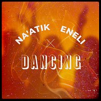 Na'atik, ENELI – Dancing