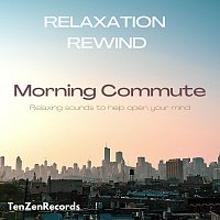 Relaxation Rewind – Morning Commute