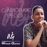Whadi Gama – O Amor Me Pegou