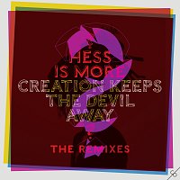 Hess Is More – Creation Keeps The Devil Away [The Remixes]