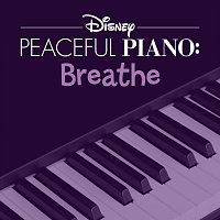 Disney Peaceful Piano, Disney – Disney Peaceful Piano: Breathe