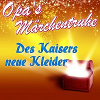 Různí interpreti – Opa’s Märchentruhe - Des Kaisers neue Kleider