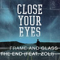 Close Your Eyes – Frame And Glass / The End