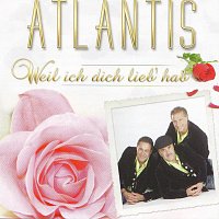 Atlantis – Weil ich dich lieb' hab