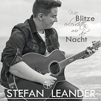 Stefan Leander – Wie Blitze erleuchten wir die Nacht